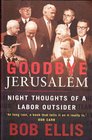 Goodbye Jerusalem Night Thoughts of a Labor Outsider