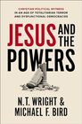 Jesus and the Powers Christian Political Witness in an Age of Totalitarian Terror and Dysfunctional Democracies