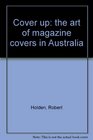 Cover up The art of magazine covers in Australia