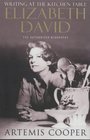 Writing at the Kitchen Table The Authorized Biography of Elizabeth David