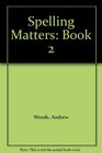 Spelling Matters Book 2