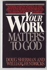 Your Work Matters to God