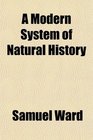 A Modern System of Natural History