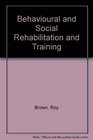 Behavioural and Social Rehabilitation and Training