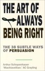 The Art of Always Being Right The 38 Subtle Ways to Win an Argument