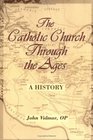 The Catholic Church through the Ages A History
