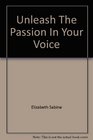 Unleash The Passion In Your Voice
