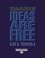 Ideas are Free  How the Idea Revolution is Liberating People and Transforming Organizations