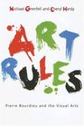 Art Rules Pierre Bourdieu and the Visual Arts