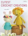 Cutest Crochet Creations 18 Amigurumi Toys to Crochet