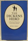The Dickens Hero Selfhood and Alienation in the Dickens World