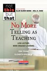 No More Telling as Teaching Less Lecture More Engaged Learning