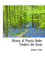 History of Prussia Under Frederic the Great