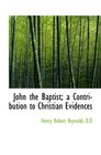 John the Baptist a Contribution to Christian Evidences