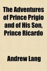 The Adventures of Prince Prigio and of His Son Prince Ricardo