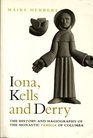 Iona Kells and Derry The History and Hagiography of the Monastic Family of Columba
