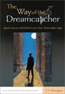 The Way of the Dreamcatcher Spirit Lessons with Robert Lax Poet Peacemaker Sage