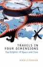 Travels in Four Dimensions The Enigmas of Space and Time