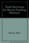 Total Nutrition for BreastFeeding Mothers