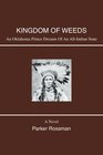 KINGDOM OF WEEDS AN OKLAHOMA PRINCE DREAMS OF AN ALLINDIAN STATE