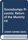 Goosebumps Presents Return of the Mummy 4