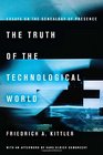 The The Truth of the Technological World Essays on the Genealogy of Presence