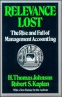 Relevance Lost The Rise and Fall of Management Accounting