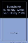 A Bargain for Humanity Global Security by 2000