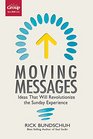 Moving Messages Ideas That Will Revolutionize the Sunday Experience