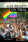 Gay Rights On Trial a Reference Handbook