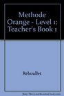 Methode Orange  Level 1 Teacher's Book 1