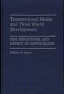 Transnational Media and Third World Development The Structure and Impact of Imperialism