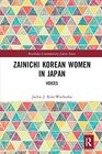 Zainichi Korean Women in Japan (Routledge Contemporary Japan Series)