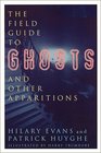 The Field Guide to Ghost and Other Apparitions