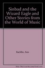 Sinbad and the Wizard Eagle and Other Stories from the World of Music
