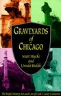 Graveyards of Chicago The People History Art and Lore of Cook County Cemeteries