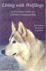 Living with Wolfdogs An Everyday Guide to a Lifetime Companionship Second Edition