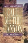 Call Me the Canyon A Love Story