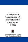 Antiquitates Germanicae Of Hoogduitsche Oudtheden