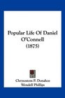 Popular Life Of Daniel O'Connell