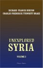 Unexplored Syria Visits to the Libanus the Tull el Saf the AntiLibanus the Northern Libanus and the 'Alh Volume 2