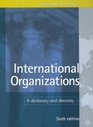 International Organizations 6th Edition A Dictionary and Directory