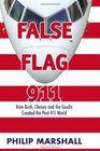 False Flag 911 How Bush Cheney and the Saudis Created the Post911 World