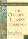 The Chronic Illness Workbook Strategies and Solutions for Taking Back Your Life