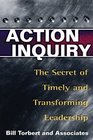 Action Inquiry The Secret of Timely and Transforming Leadership