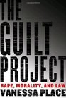 The Guilt Project Rape Morality and Law