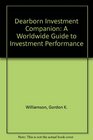 Dearborn Investment Companion A Worldwide Guide to Investment Performance