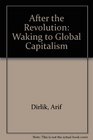 After the Revolution Waking to Global Capitalism