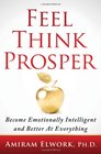 Feel Think Prosper Become Emotionally Intelligent And Better At Everything