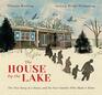 The House by the Lake The True Story of a House Its History and the Four Families Who Made It Home